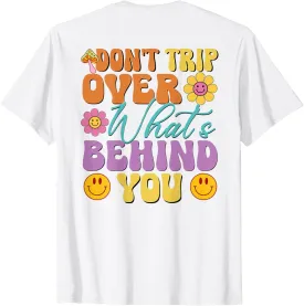 Don't Trip Over What's Behind You Retro Positive Quote T-Shirt