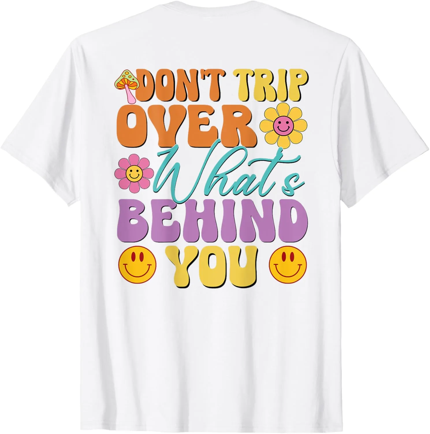 Don't Trip Over What's Behind You Retro Positive Quote T-Shirt